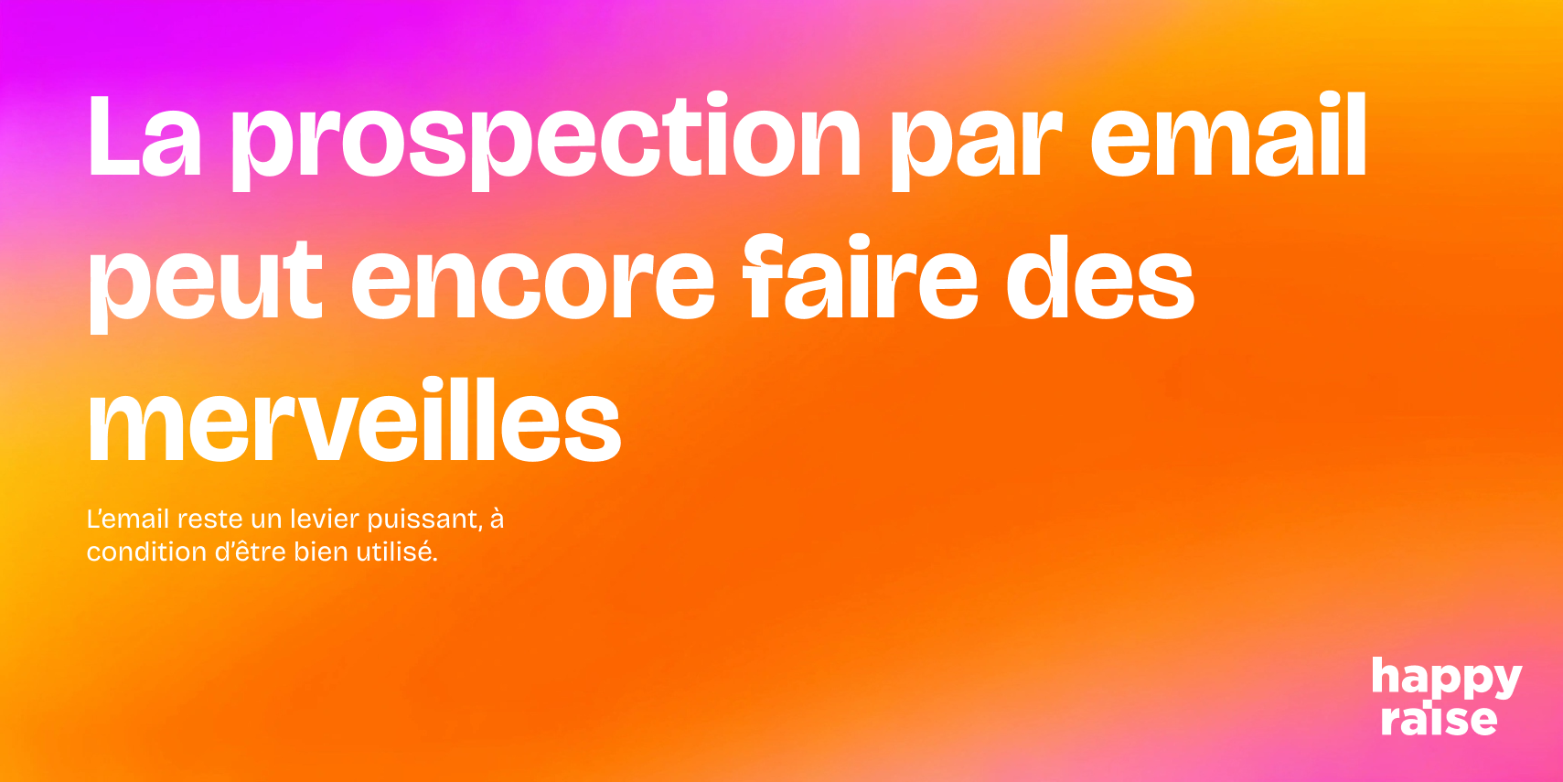 Phrase illustrée sur fond coloré : “L’email reste un levier puissant, à condition d’être bien utilisé”