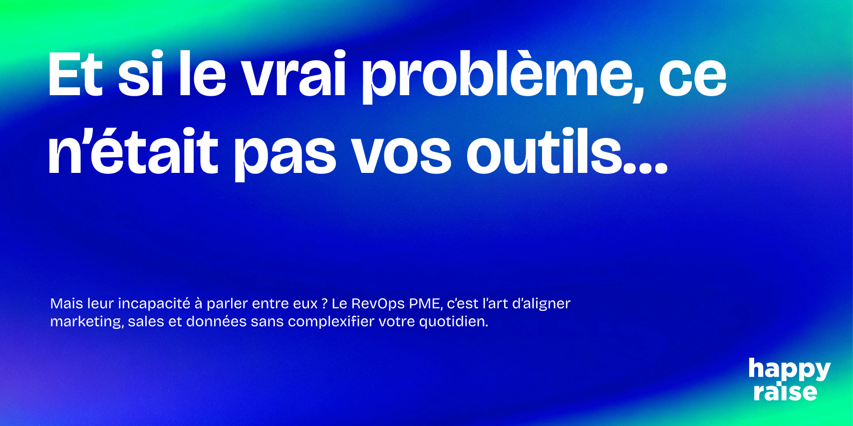 Slogan visuel “Et si le vrai problème, ce n’était pas vos outils…” – Introduction au concept de RevOps pour PME avec focus sur l’alignement marketing, sales et data.