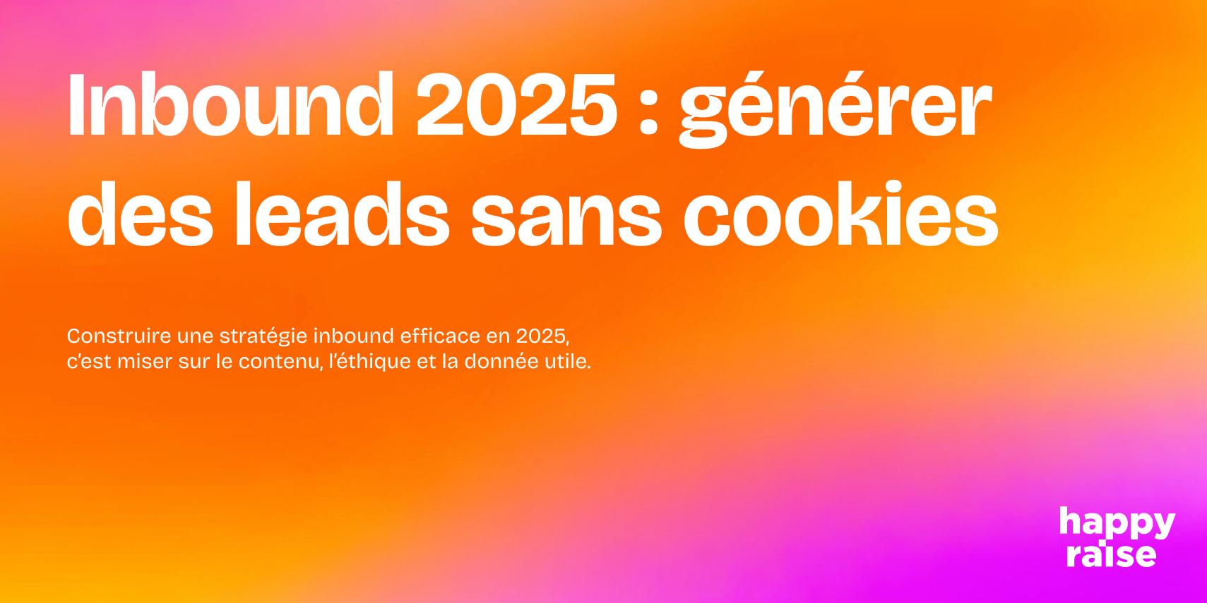 Visuel avec le message Inbound 2025 : moins de cookies, plus de contenus – illustration de la stratégie inbound moderne pour PME B2B.